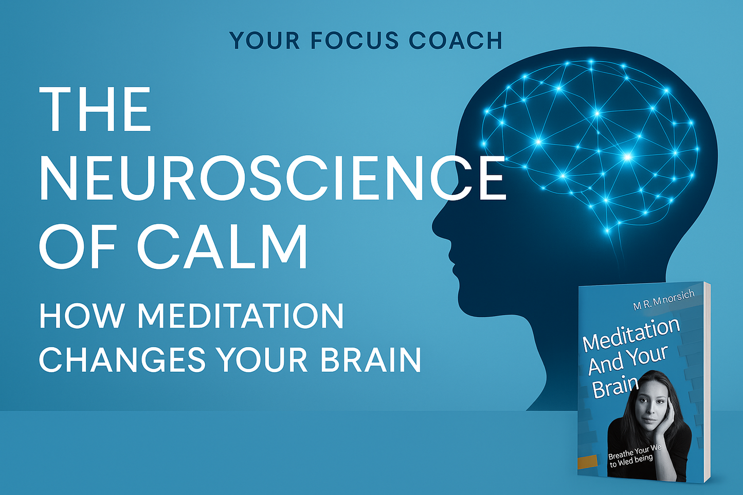 Meditation And Your Brain; Breathe Your Way To Wellness